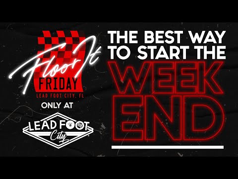 Floor It Friday -  The Best Way To Start Your Weekend