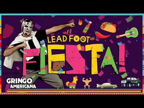 ¡Lead Foot Fiesta! - Let's Taco Bout It (with special guest Gringo Americana)