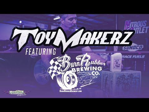 ToyMakerz Featuring Burn Rubber Brewing Co.