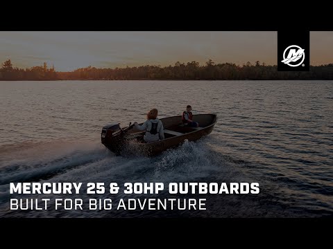 Mercury 25 & 30hp Outboards: Built for Big Adventure