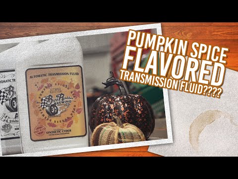 Pumpkin Spice Flavored Transmission Fluid?