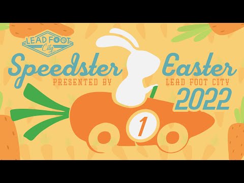 Speedster Easter at Lead Foot City - A Free Easter Event on April 16th, 2022