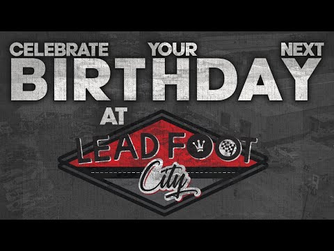 Celebrate your next birthday at Lead Foot City