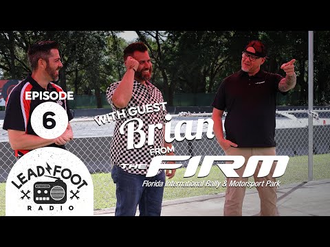Lead Foot Radio Podcast 006 - Brian from the FIRM