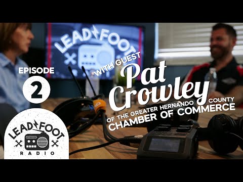Pat Crowley from Greater Hernando County Chamber of Commerce | Lead Foot Radio Podcast 002