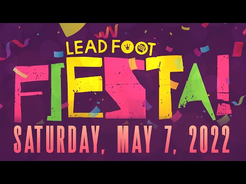 ¡¡¡Lead Foot Fiesta 2022 - Saturday May 7th!!!