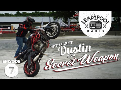 Lead Foot Radio Podcast 007 - Dustin from Secret Weapon